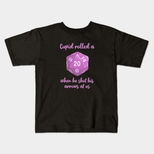 Valentine's Day Dungeons & Dragons | Cupid Rolled a Nat 20 When He Shot His Arrows at Us Kids T-Shirt